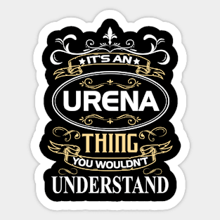 Urena Name Shirt It's An Urena Thing You Wouldn't Understand Sticker